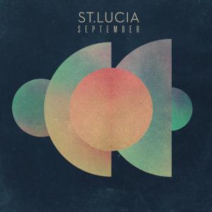 ดาวน์โหลดและฟังเพลง September (Neil McLellan Remix) พร้อมเนื้อเพลงจาก St. Lucia