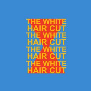 收听The White Hair Cut的ทุกช่วงเวลา歌词歌曲