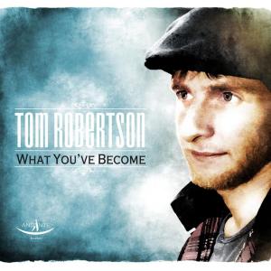 อัลบัม What You've Become ศิลปิน Tom Robertson