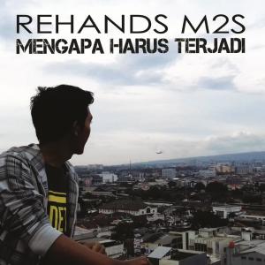 Dengarkan Mengapa Harus Terjadi lagu dari Rehands M2S dengan lirik