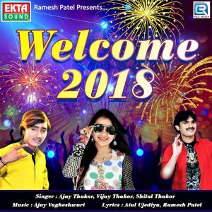 Dengarkan lagu Welcome 2018 nyanyian Ajay Thakor dengan lirik