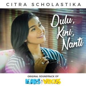 Citra Scholastika的專輯Dulu Kini Nanti (OST. Mars Met Venus)