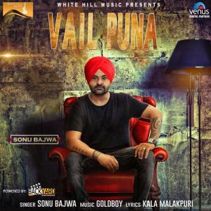Listen to Vail Puna song with lyrics from Sonu Bajwa