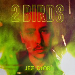 收聽Jez Dior的2 Birds (Explicit)歌詞歌曲
