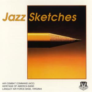 Air Combat Command Heritage of America Band的專輯AIR COMBAT COMMAND HERITAGE OF AMERICA BAND: Jazz Sketches