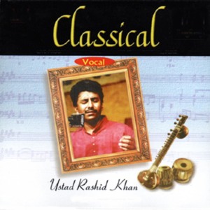 Album Classical Vocal: Ustad Rashid Khan from Ustad Rashid Khan