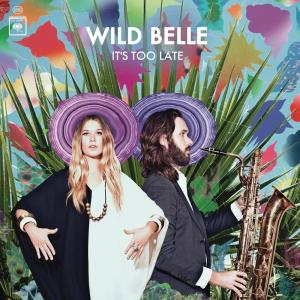 收聽Wild Belle的It's Too Late (Album Version)歌詞歌曲