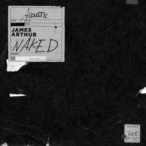อัลบัม Naked (Acoustic Version) ศิลปิน James Arthur