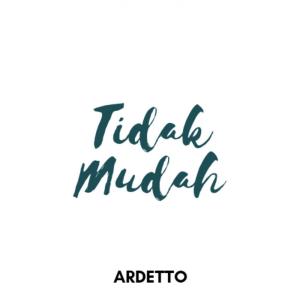 收听ARDETTO的Tidak Mudah歌词歌曲