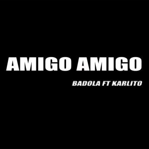 收听Badola的Amigo Amigo歌词歌曲