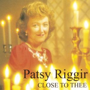 อัลบัม Close to Thee ศิลปิน Patsy Riggir