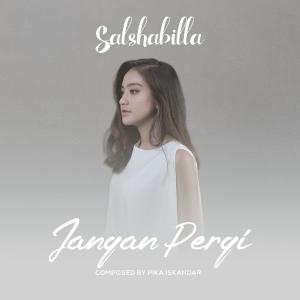 Listen to Jangan Pergi song with lyrics from Salsabhilla