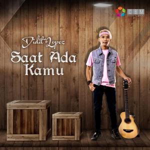 收听Didit Lopez的Saat Ada Kamu歌词歌曲
