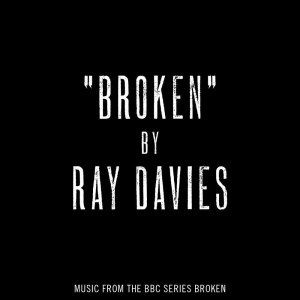 ดาวน์โหลดและฟังเพลง Broken (Music from the BBC series "Broken") พร้อมเนื้อเพลงจาก Ray Davies