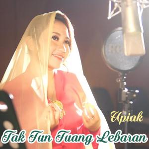 收听Upiak的Tak Tun Tuang Lebaran歌词歌曲