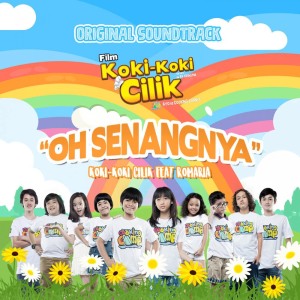 ดาวน์โหลดและฟังเพลง Oh Senangnya (Original Soundtrack Koki - Koki Cilik) พร้อมเนื้อเพลงจาก Koki-Koki Cilik