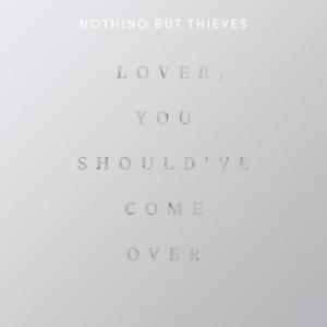 收聽Nothing But Thieves的Lover, You Should Have Come Over (Live at BBC Maida Vale Studios)歌詞歌曲