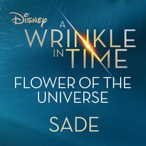 收聽Sade的Flower of the Universe (From Disney's "A Wrinkle in Time")歌詞歌曲