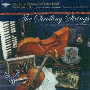 อัลบัม UNITED STATES AIR FORCE BAND STROLLING STRINGS: Strolling Strings 50th Anniversary (The) ศิลปิน United States Air Force Band (Strolling Strings)