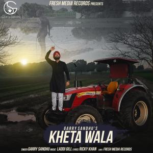 收聽Garry Sandhu的Kheta Wala歌詞歌曲