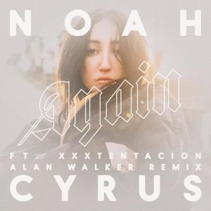 ดาวน์โหลดและฟังเพลง Again (Alan Walker Remix) พร้อมเนื้อเพลงจาก Noah Cyrus