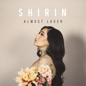 ดาวน์โหลดและฟังเพลง Almost Lover พร้อมเนื้อเพลงจาก Shirin