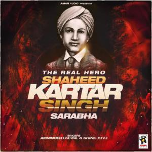 ดาวน์โหลดและฟังเพลง The Real Hero (Shaheed Kartar Singh Sarabha) พร้อมเนื้อเพลงจาก Amninder Grewal