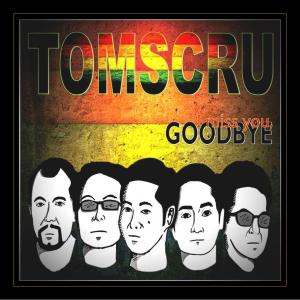 TomsCru Band的專輯I Miss You, Goodbye