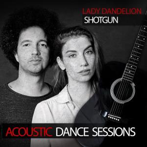 ดาวน์โหลดและฟังเพลง Shotgun (Acoustic Dance Sessions) พร้อมเนื้อเพลงจาก Lady Dandelion