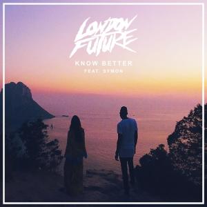 收聽London Future的Know Better歌詞歌曲