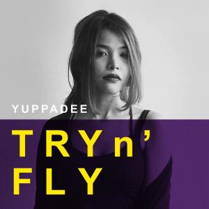 อัลบัม Try 'n Fly ศิลปิน Yuppadee