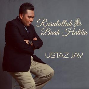 Dengarkan lagu Rasulullah Buah Hatiku nyanyian Ustaz Jay dengan lirik