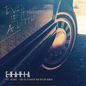 收聽Exavia的Even If It Hurts a Little (EME DJ & David Van Bylen Remix)歌詞歌曲