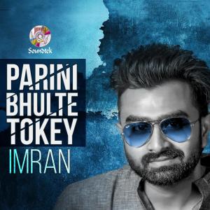 Listen to Parini Bhulte Tokey song with lyrics from Imran