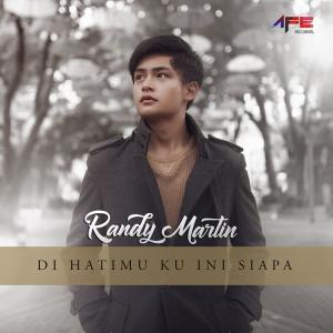 Dengarkan Di Hatimu Ku Ini Siapa lagu dari Randy Martin dengan lirik