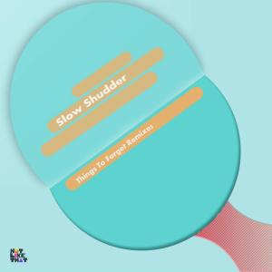 收听Slow Shudder的Things to Forget (Astro Zu Remix)歌词歌曲