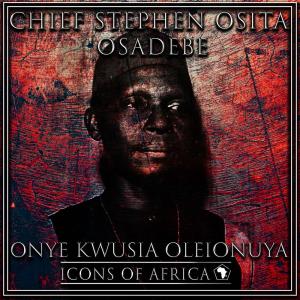 Dengarkan Onye Kwusia Olieonuya lagu dari Chief Stephen Osita Osadebe dengan lirik