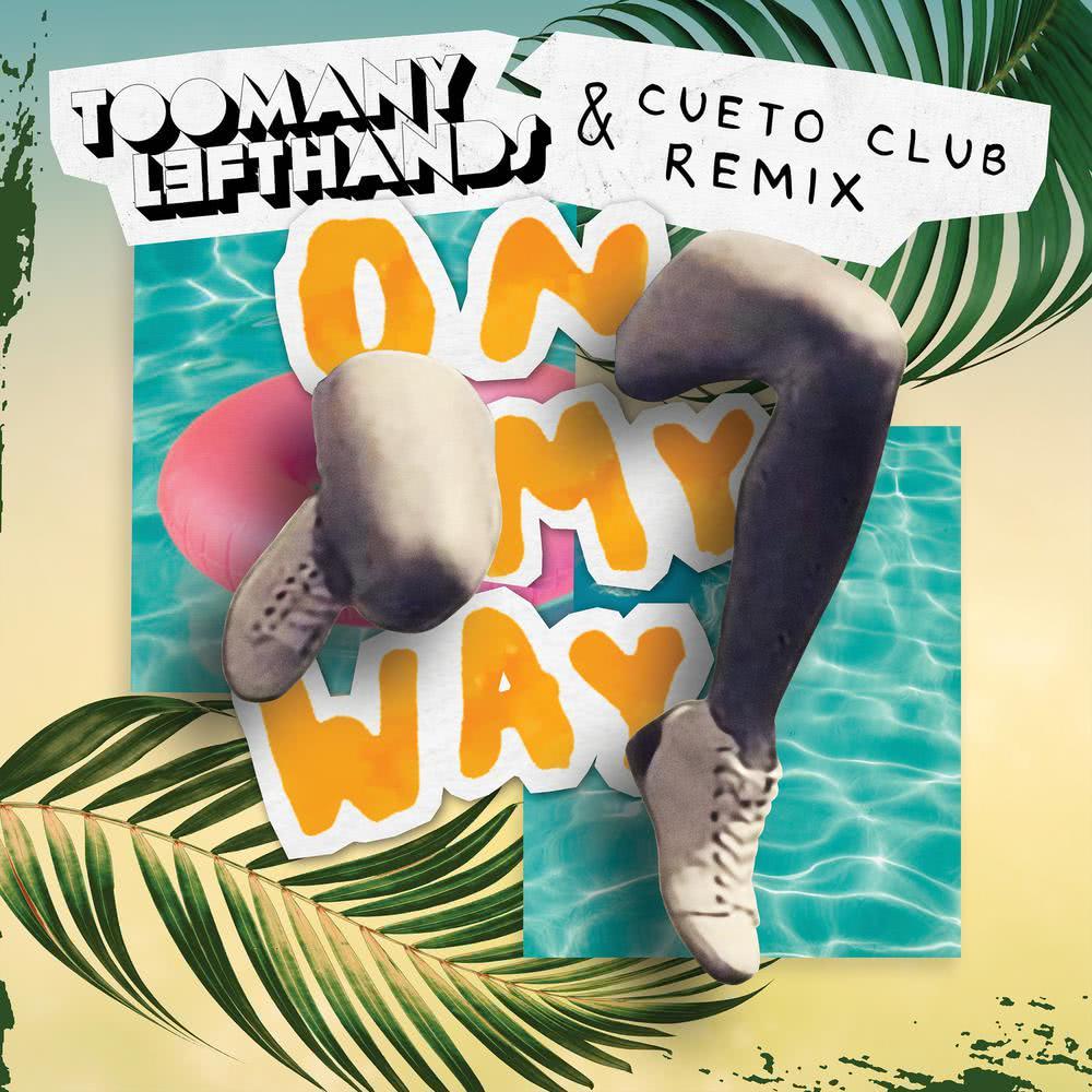 On My Way (TooManyLeftHands & Cueto Club Remix)