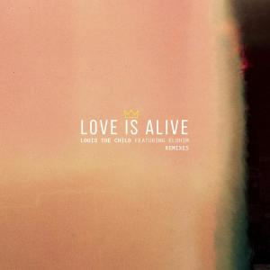收聽Louis the child的Love Is Alive (Chet Porter Remix)歌詞歌曲