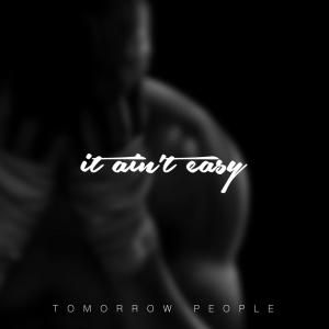 Tomorrow People的专辑It Ain't Easy