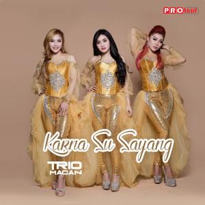 Listen to Karna Su Sayang song with lyrics from Trio Macan