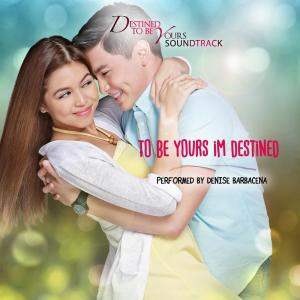 Listen to To Be Yours I'm Destined (From "Destined To Be Yours") song with lyrics from Denise Barbacena