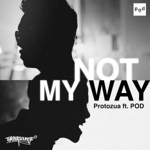 收听protozua的Not My Way歌词歌曲
