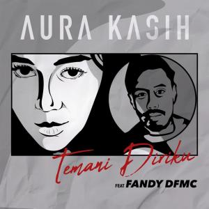 收聽Aura Kasih的Temani Diriku Feat. Fandy DFMC歌詞歌曲