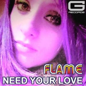ดาวน์โหลดและฟังเพลง Need Your Love พร้อมเนื้อเพลงจาก Flame
