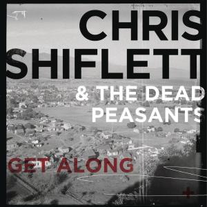 ดาวน์โหลดและฟังเพลง Get Along พร้อมเนื้อเพลงจาก Chris Shiflett & The Dead Peasants