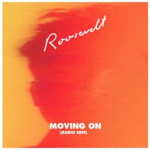 ดาวน์โหลดและฟังเพลง Moving on (Radio Edit) พร้อมเนื้อเพลงจาก Roosevelt