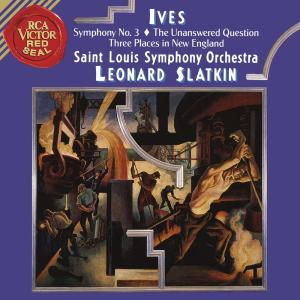 Leonard Slatkin的專輯Ives: Symphony 3 & The Unanswered Question & Three Places in New England