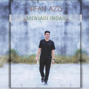 收聽Irfan Azis的Menjadi Indah歌詞歌曲