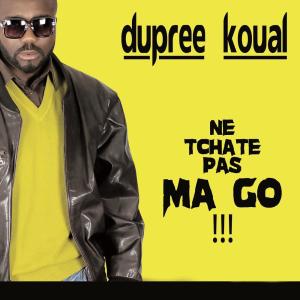 Listen to Ne Tchate Pas Ma Go song with lyrics from Dupree Koual